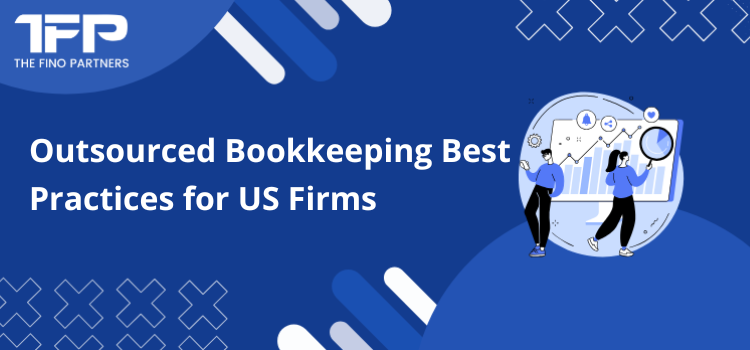 Outsourced Bookkeeping Best Practices for US Firms